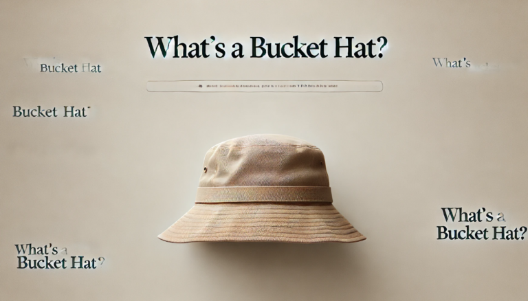 What's a Bucket Hat? A Guide to the Iconic Outdoor Headwear